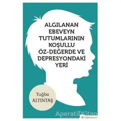 Algılanan Ebeveyn Tutumlarının Koşullu Öz - Değerde ve Depresyondaki Yeri