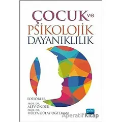 Çocuk ve Psikolojik Dayanıklılık - Alev Önder - Nobel Akademik Yayıncılık