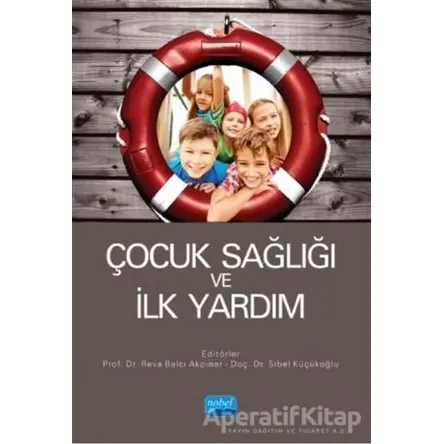 Çocuk Sağlığı ve İlk Yardım - Nadiye Özer - Nobel Akademik Yayıncılık