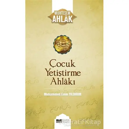 Çocuk Yetiştirme Ahlakı - Muhammed Emin Yıldırım - Siyer Yayınları