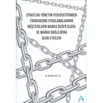 Stratejik Yönetim Perspektifinden Franchising Uygulamalarının Müşterilerin Marka Değer Algısı