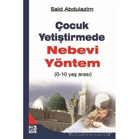 Çocuk Yetiştirmede Nebevi Yöntem - Said Abdulazim - Karınca & Polen Yayınları