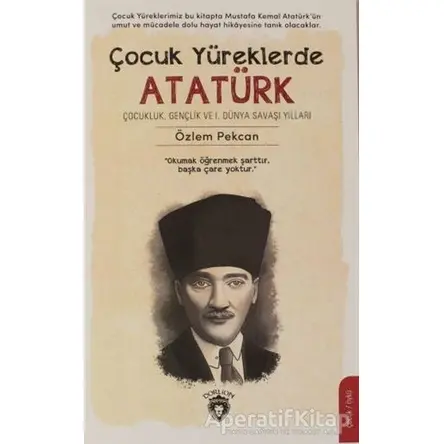 Çocuk Yüreklerde Atatürk - Özlem Pekcan - Dorlion Yayınları