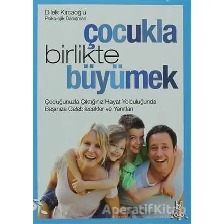 Çocukla Birlikte Büyümek - Dilek Kırcaoğlu - h2o Kitap