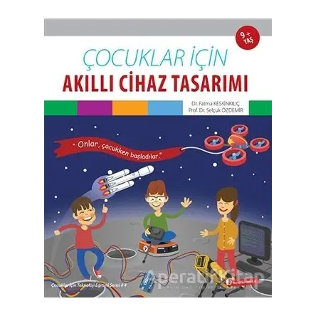 Çocuklar İçin Akıllı Cihaz Tasarımı - Selçuk Özdemir - ODTÜ Geliştirme Vakfı Yayıncılık