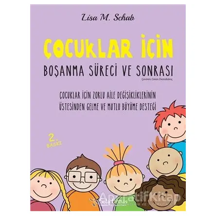 Çocuklar İçin Boşanma Süreci ve Sonrası - Lisa M. Schab - Sola Kidz