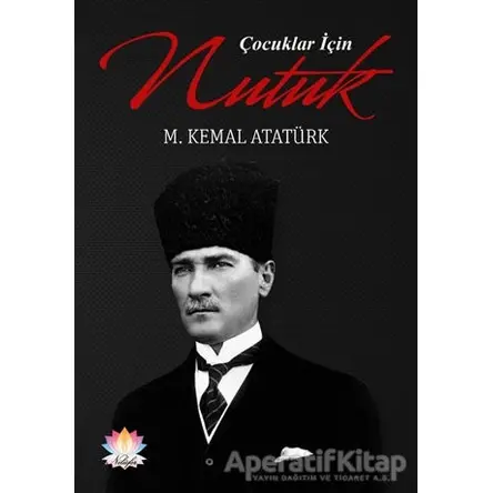 Çocuklar için Nutuk - Mustafa Kemal Atatürk - Nilüfer Yayınları