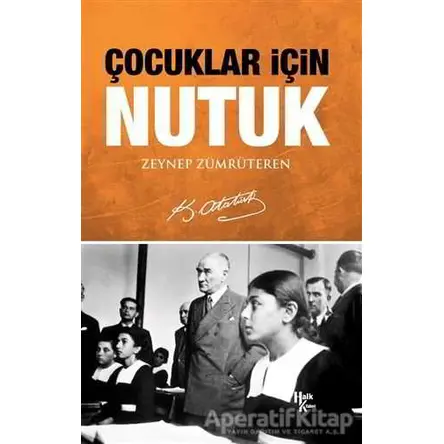 Çocuklar İçin Nutuk - Zeynep Zümrüteren - Halk Kitabevi