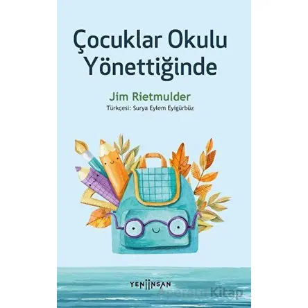 Çocuklar Okulu Yönettiğinde - Jim Rietmulder - Yeni İnsan Yayınevi