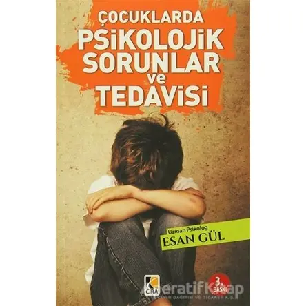 Çocuklarda Psikolojik Sorunlar ve Tedavisi - Esan Gül - Çıra Yayınları