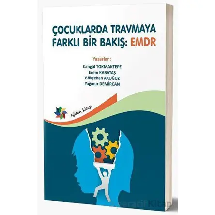 Çocuklarda Tramvaya Farklı Bir Bakış: EMDR - Cangül Tokmaktepe - Eğiten Kitap