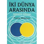 İki Dünya Arasında - Frederic Wiedemann - Ruh ve Madde Yayınları