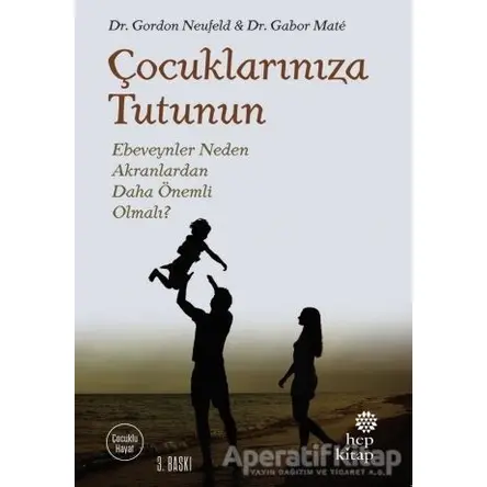 Çocuklarınıza Tutunun - Gabor Mate - Hep Kitap