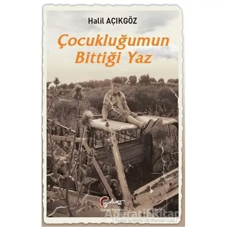 Çocukluğumun Bittiği Yaz - Halil Açıkgöz - Galeati Yayıncılık