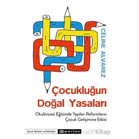 Çocukluğun Doğal Yasaları - Celine Alvarez - Epsilon Yayınevi