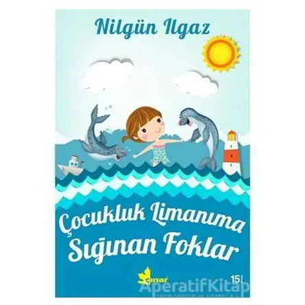 Çocukluk Limanıma Sığınan Foklar - Nilgün Ilgaz - Çınar Yayınları