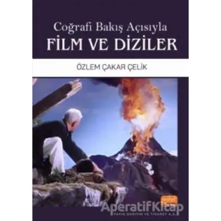 Coğrafi Bakış Açısıyla Film ve Diziler - Özlem Çakar Çelik - Nobel Bilimsel Eserler