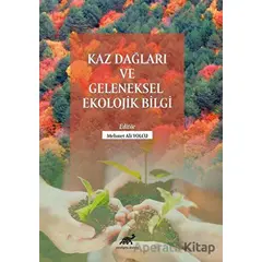 Kaz Dağları Ve Geleneksel Ekolojik Bilgi - Mehmet Ali Yolcu - Paradigma Akademi Yayınları
