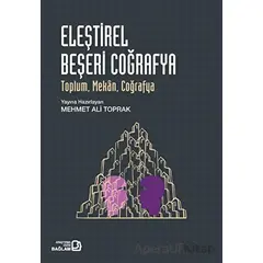 Eleştirel Beşeri Coğrafya - Mehmet Ali Toprak - Bağlam Yayınları