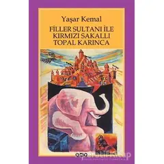 Filler Sultanı ile Kırmızı Sakallı Topal Karınca - Yaşar Kemal - Yapı Kredi Yayınları