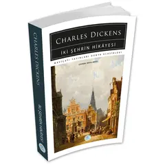 İki Şehrin Hikayesi - Charles Dickens - Maviçatı (Dünya Klasikleri)