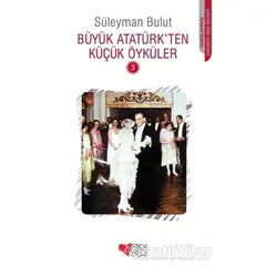 Büyük Atatürk’ten Küçük Öyküler - 3 - Süleyman Bulut - Can Çocuk Yayınları