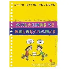 Anlaşmak ve Anlaşamamak - Çıtır Çıtır Felsefe 30 - Brigitte Labbe - Günışığı Kitaplığı