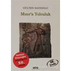 Mısır’a Yolculuk - Gülten Dayıoğlu - Yapı Kredi Yayınları