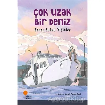 Çok Uzak Bir Deniz - Şener Şükrü Yiğitler - Günışığı Kitaplığı