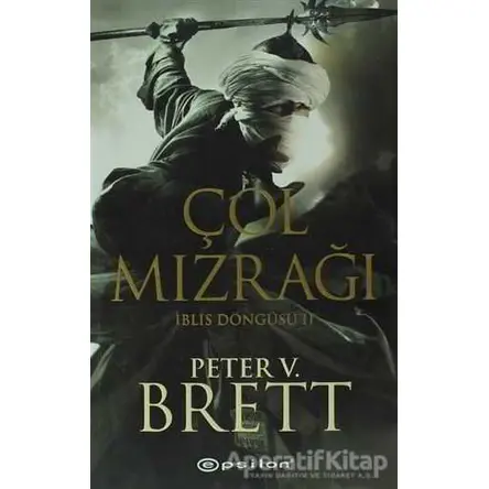 Çöl Mızrağı - İblis Döngüsü 2 - Peter V. Brett - Epsilon Yayınevi