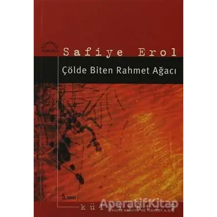 Çölde Biten Rahmet Ağacı - Safiye Erol - Kubbealtı Neşriyatı Yayıncılık