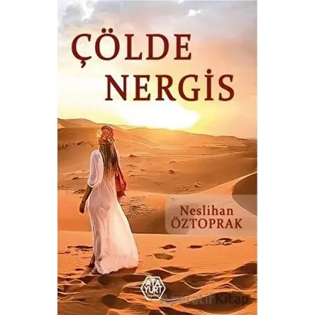 Çölde Nergis - Neslihan Öztoprak - Atayurt Yayınevi