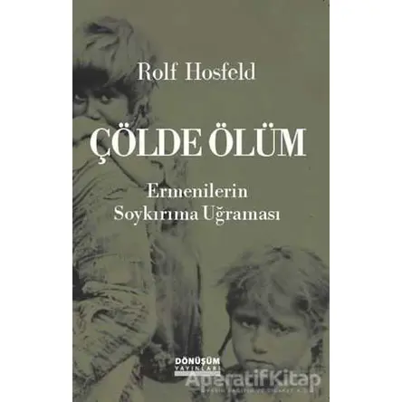 Çölde Ölüm - Rolf Hosfeld - Dönüşüm Yayınları