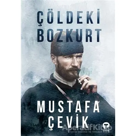 Çöldeki Bozkurt - Mustafa Çevik - Turkuvaz Kitap