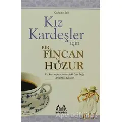 Kız Kardeşler İçin Bir Fincan Huzur - Colleen Sell - Arkadaş Yayınları