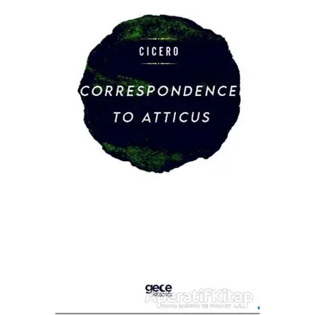 Correspondence To Atticus - Marcus Tullius Cicero - Gece Kitaplığı
