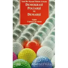 Demokrasi Poliarşi ve Demarşi - Coşkun Can Aktan - Çizgi Kitabevi Yayınları