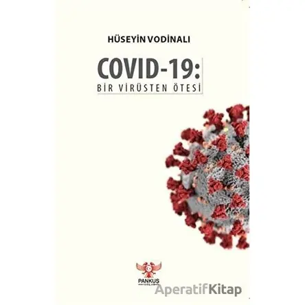 Covid-19: Bir Virüsten Ötesi - Hüseyin Vodinalı - Pankuş Yayınları