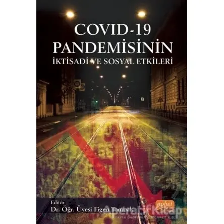 COVID - 19 Pandemisinin İktisadi ve Sosyal Etkileri - Cem Angın - Nobel Bilimsel Eserler