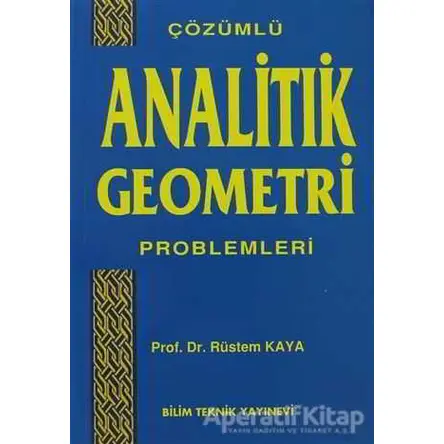 Çözümlü Analitik Geometri Problemleri - Rüstem Kaya - Bilim Teknik Yayınevi