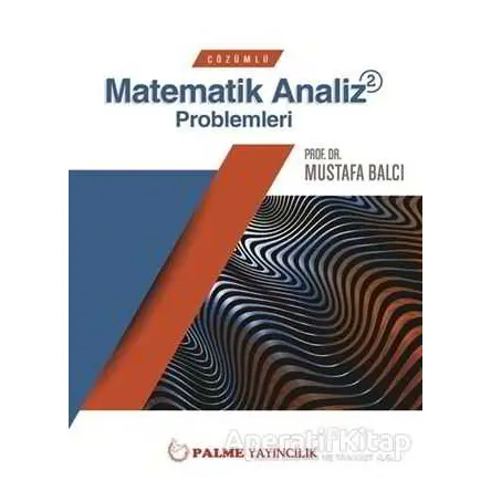 Palme Çözümlü Matematik 2 Analiz Problemleri - Mustafa Balcı - Palme Yayıncılık