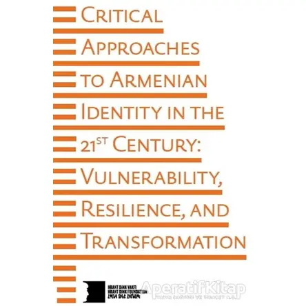 Critical Approaches to Armenian Identity in the 21st Century - Kolektif - Hrant Dink Vakfı Yayınları