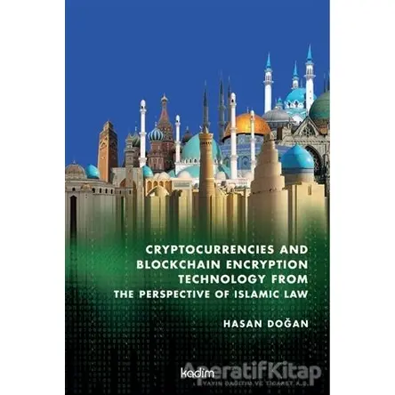 Cryptocurrencies and Blockchain Encryption Technology From The Perspective Of Islamic Law