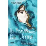 İki Kadın Bir Umut - Nejla Bilgin - Ceres Yayınları