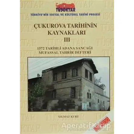 Çukurova Tarihinin Kaynakları 3 - Yılmaz Kurt - Türk Tarih Kurumu Yayınları