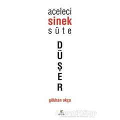 Aceleci Sinek Süte Düşer - Gökhan Okçu - ELMA Yayınevi