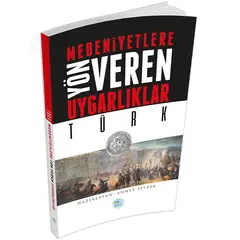 Türk - Medeniyete Yön Veren Uygarlıklar - Maviçatı Yayınları