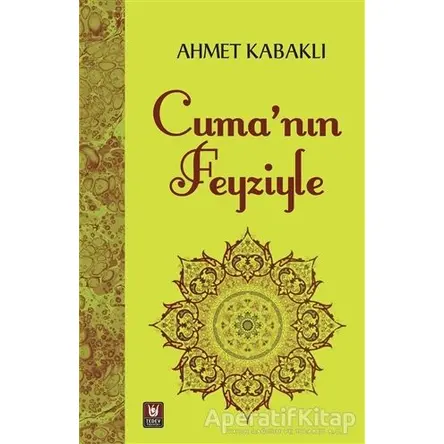 Cumanın Feyziyle - Ahmet Kabaklı - Türk Edebiyatı Vakfı Yayınları