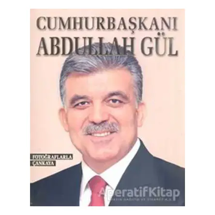 Cumhurbaşkanı Abdullah Gül - Kolektif - Alfa Yayınları