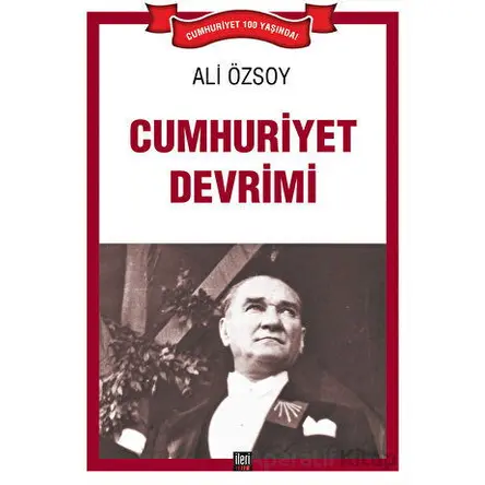 Cumhuriyet Devrimi - Ali Özsoy - İleri Yayınları